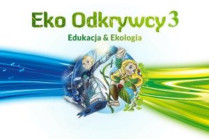 Nadchodzą Eko Odkrywcy 3