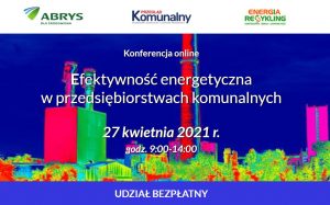 Bezpłatna konferencja o efektywności energetycznej w gospodarce komunalnej już we wtorek 27 kwietnia