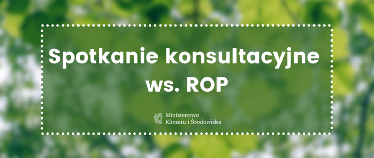 ROP w Polsce. Ministerstwo organizuje spotkania konsultacyjne