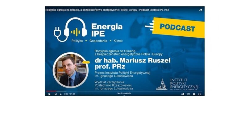 Rosyjska agresja na Ukrainę, a bezpieczeństwo energetyczne Polski i Europy – podcast Energia IPE