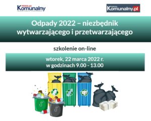 Niezbędnik wytwarzającego i przetwarzającego odpady w 2022 r. - szkolenie online już 22 marca!