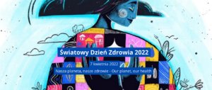 Światowy Dzień Zdrowia w tym roku pod hasłem 