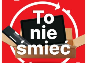 Międzynarodowa kampania „To nie śmieć”, promująca zbiórkę surowców także w Polsce