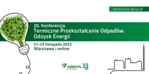 Z kim spotkamy się podczas 20. Konferencji Termiczne Przekształcanie Odpadów. Odzysk Energii? Poznaj prelegentów
