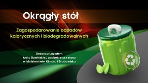 Debata o zagospodarowaniu odpadów kalorycznych i biodegradowalnych. Zarejestruj się on-line