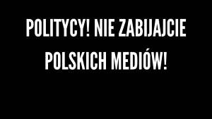 Politycy, nie zabijajcie polskich mediów. Protest mediów przeciwko zmianom w prawie autorskim