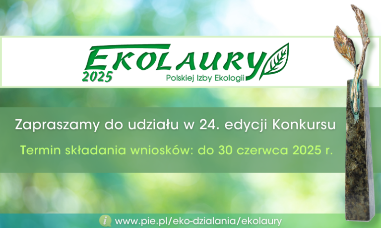 Rada Polskiej Izby Ekologii ogłosiła 24. edycję Konkursu „Ekolaury Polskiej Izby Ekologii 2025”.