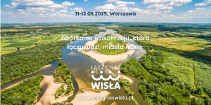 „Łączy nas Wisła”. Konferencja o zielonej przyszłości miast nad Wisłą