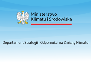 Nowy Departament Strategii i Odporności na Zmiany Klimatu w MKiŚ
