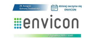 ENVICON 2025. Rozpoczynamy obrady największego kongresu ochrony środowiska w Polsce