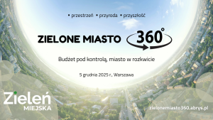 Forum Zielone Miasto 360°. Decyzje oparte na danych, realne oszczędności, silniejsze partnerstwa