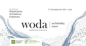 Współczesna Architektura Krajobrazu 2025 – Woda architektką miast