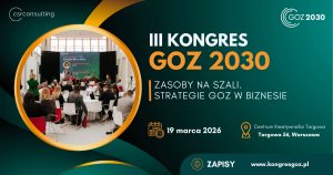 Ruszają zapisy na „III Kongres GOZ 2030. Zasoby na szali. Strategie GOZ w biznesie”.