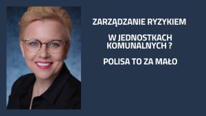 Zarządzanie ryzykiem w jednostkach komunalnych – polisa to za mało
