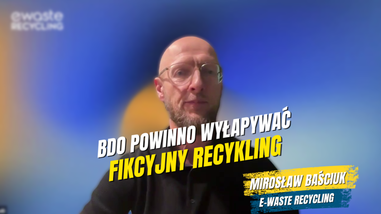 Baściuk (E-Waste Recycling): BDO powinno wyłapywać fikcyjny recykling