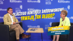 Hanna Kończal: Kontrole muszą być szybsze i skuteczniejsze